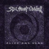 Six Feet Under ‎– Alive And Dead 